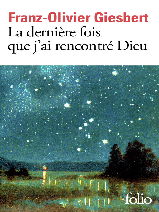 Title details for La dernière fois que j'ai rencontré Dieu by Franz-Olivier Giesbert - Wait list